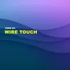 About Wire Touch Song